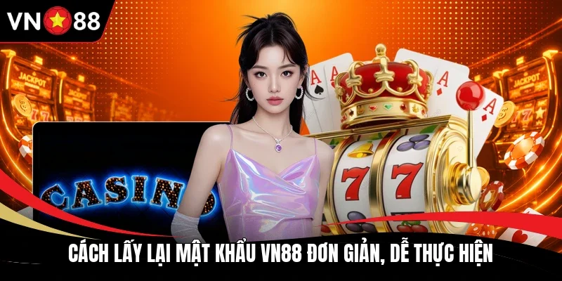Cách lấy lại mật khẩu VN88