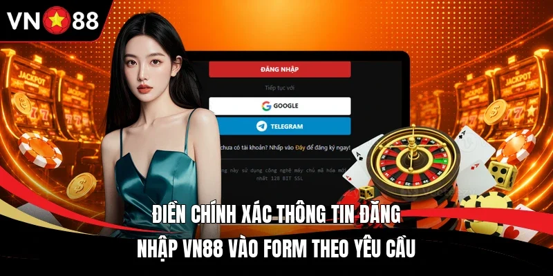 Điền chính xác thông tin đăng nhập VN88 vào form theo yêu cầu 