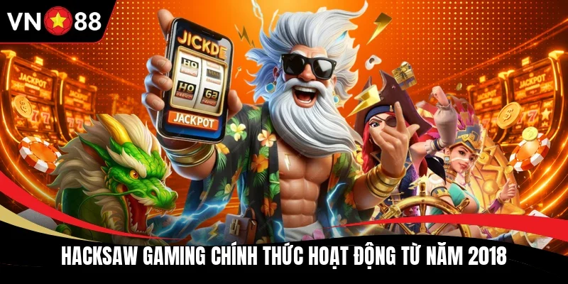 Hacksaw Gaming chính thức hoạt động từ năm 2018