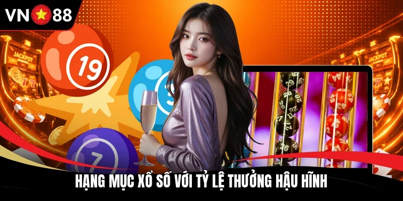 Hạng mục xổ số với tỷ lệ thưởng hậu hĩnh