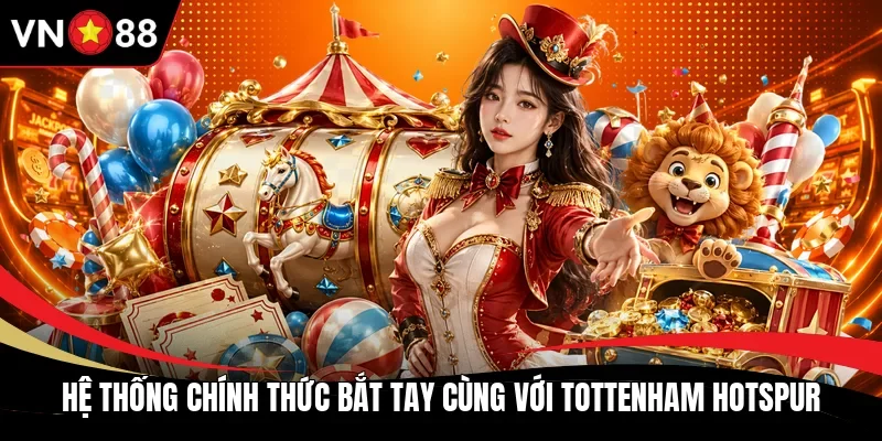 Hệ thống chính thức bắt tay cùng với Tottenham Hotspur