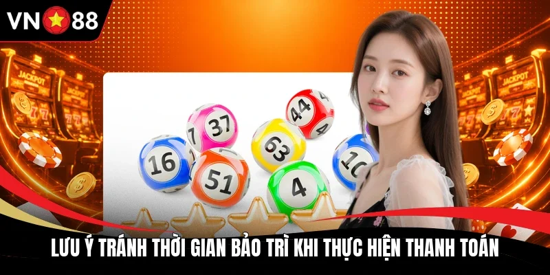 Lưu ý tránh thời gian bảo trì khi thực hiện thanh toán