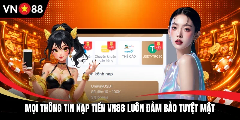 Mọi thông tin nạp tiền VN88 luôn đảm bảo tuyệt mật