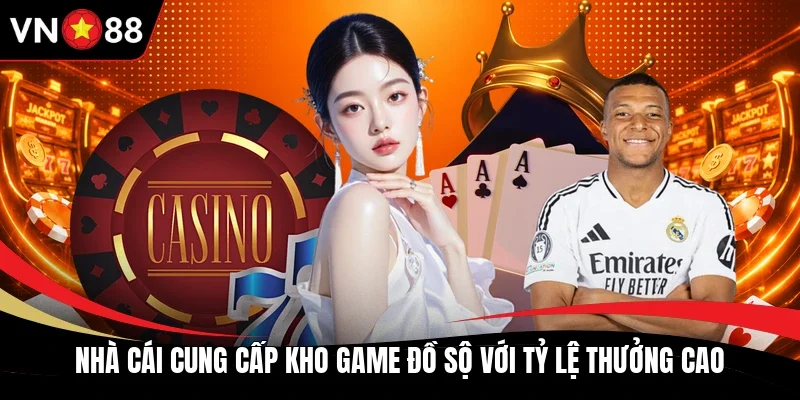 Nhà cái cung cấp kho game đồ sộ với tỷ lệ thưởng cao