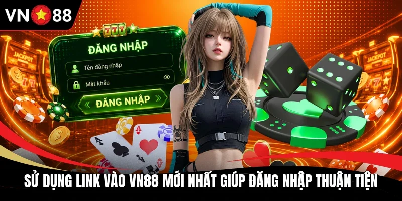 Sử dụng link vào VN88 mới nhất giúp đăng nhập thuận tiện