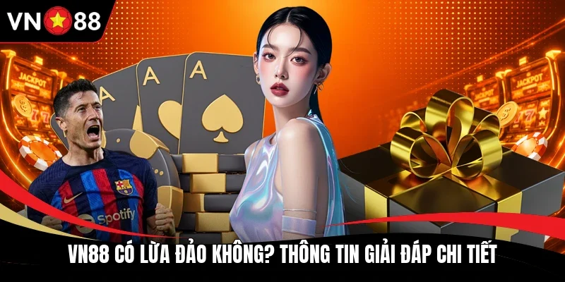 VN88 có lừa đảo không