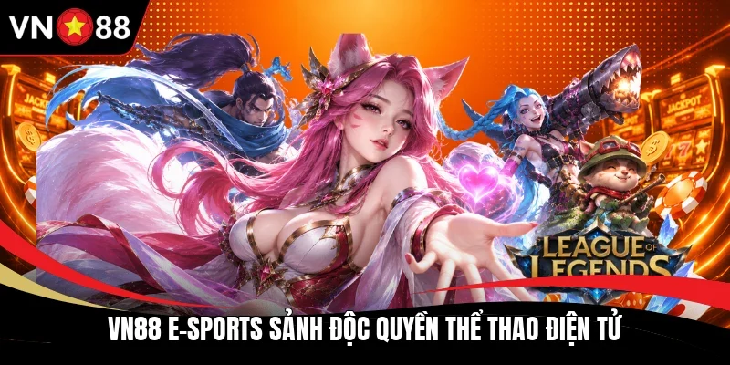 VN88 E-Sports sảnh độc quyền thể thao điện tử